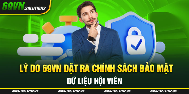 Lý do 69vn đặt ra chính sách bảo mật dữ liệu hội viên