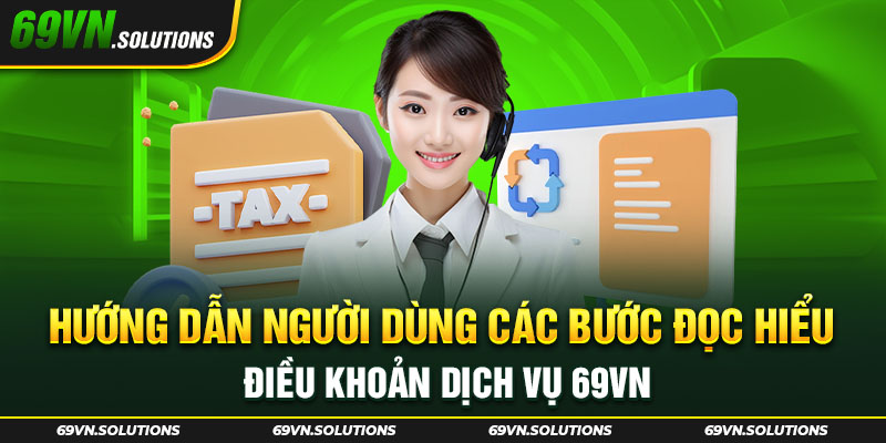 Hướng dẫn người dùng các bước đọc hiểu điều khoản dịch vụ 69VN