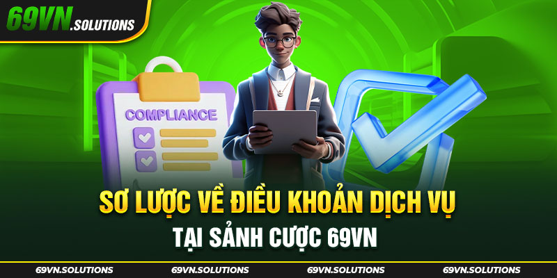 Sơ lược về điều khoản dịch vụ tại sảnh cược 69VN