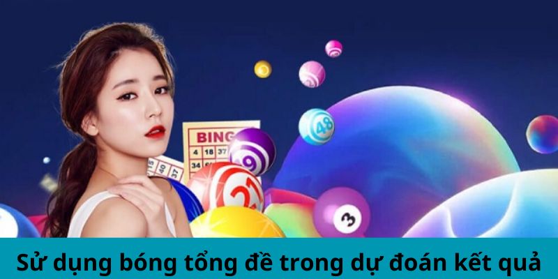 Sử dụng bóng tổng đề trong dự đoán kết quả