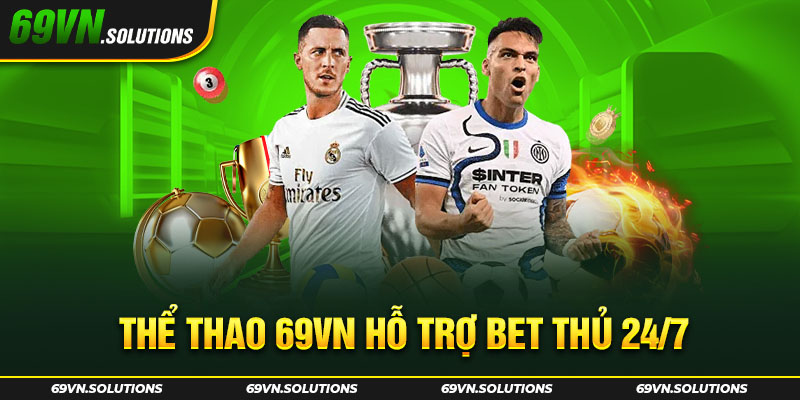 Hỗ trợ bet thủ 24/7