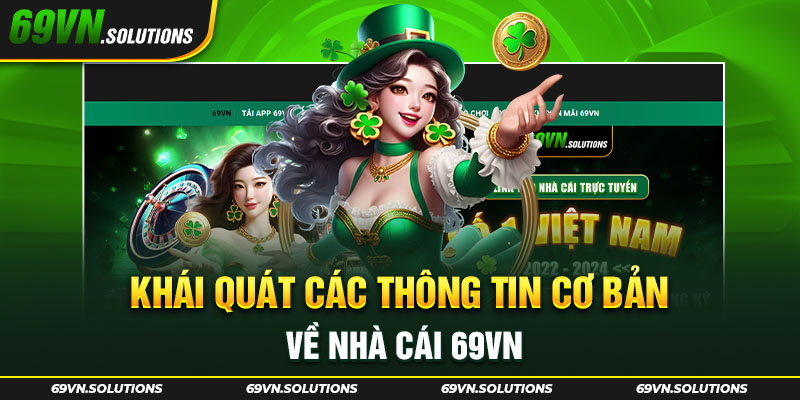 Khái quát các thông tin cơ bản về nhà cái 69vn