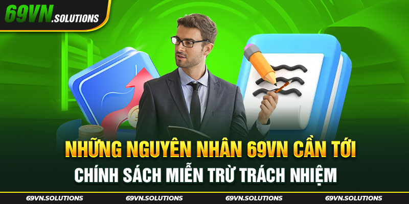 Những nguyên nhân 69vn cần tới chính sách miễn trừ trách nhiệm